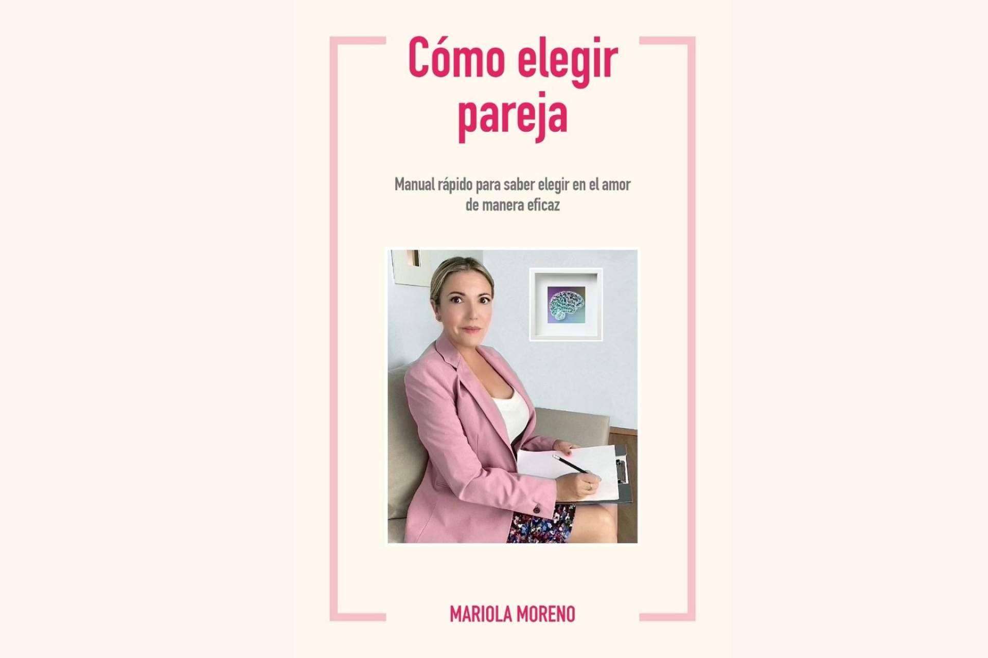 Mariola Moreno publica el manual sobre psicología para aprender a elegir en el amor