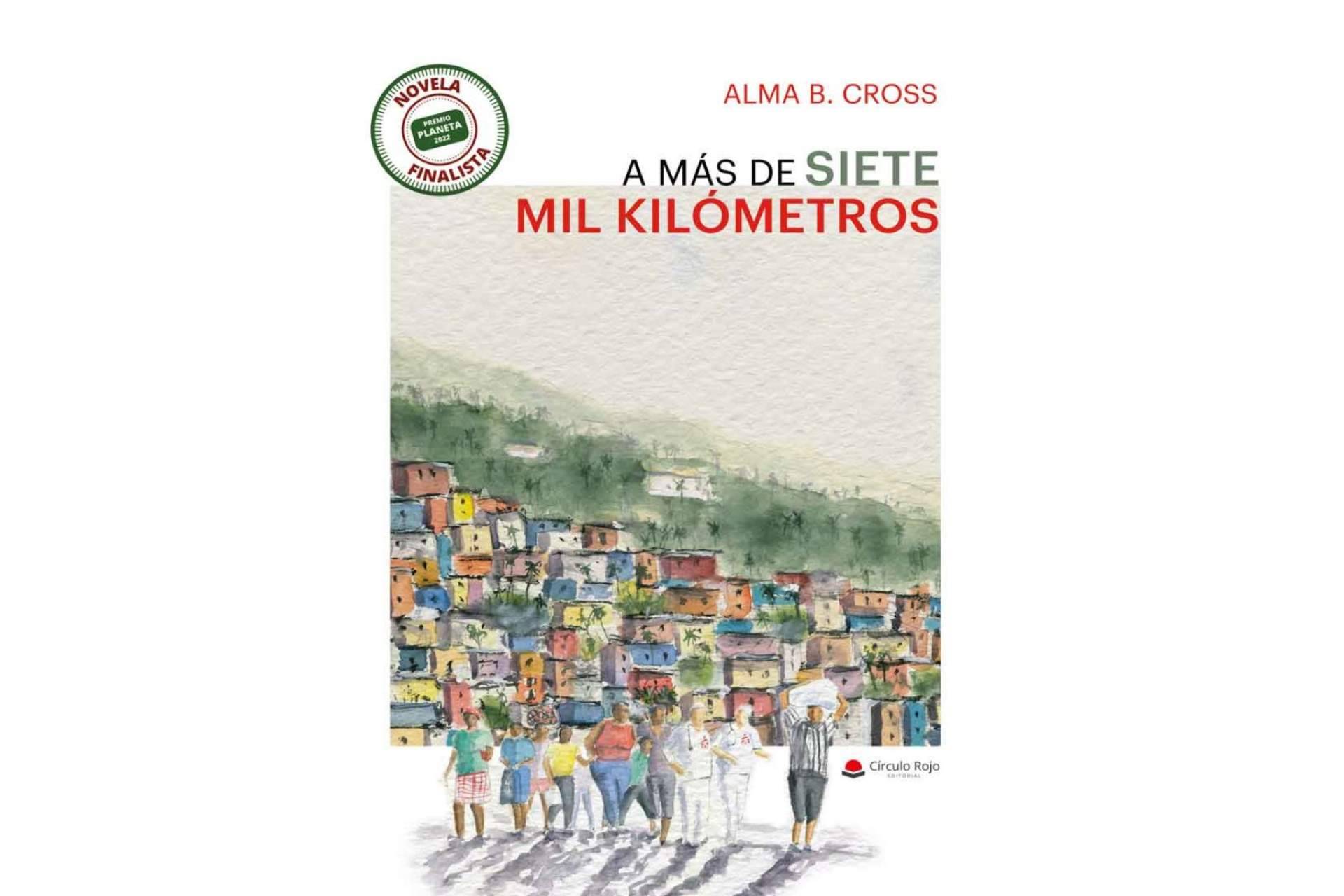 ‘A más de siete mil kilómetros’, la nueva publicación de Alma B. Cross que ha sido finalista del Premio Planeta 2022