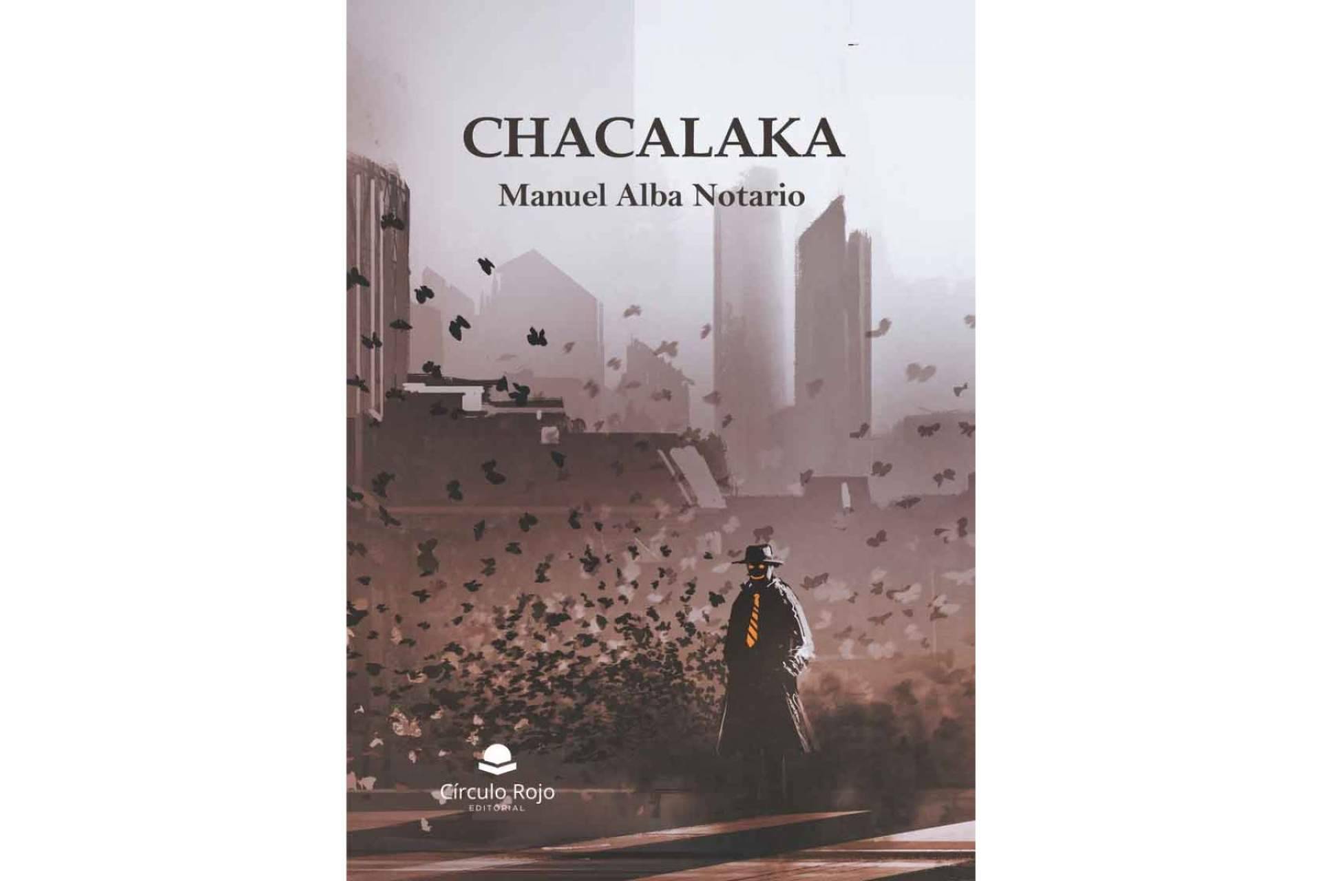 La 3ª edición de 'Chacalaka', un viaje de misterio e incertidumbre, repleto de amor y de esperanza, por Manuel Alba Notario